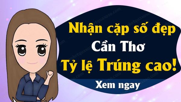 Dự đoán XSCT 18/09/2019 - Dự đoán kết quả xổ số Cần Thơ thứ 4