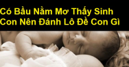 Mơ thấy sinh con đánh con gì? Điềm báo của giấc mơ này
