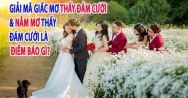 Mơ thấy đám cưới đánh con gì? Là điềm gì ?