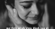 Mơ thấy mình khóc đánh con gì? Ý nghĩa giấc mơ thấy mình khóc