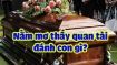 Mơ thấy quan tài đánh con gì? Giải mã giấc mơ thấy quan tài